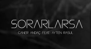 AYTEN RASUL – SORARLARSA