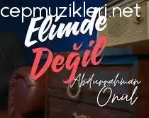 Abdurrahman Önül – Elimden Değil