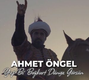 Ahmet Öngel – Yap Bir Bozkurt Dünya Görsün