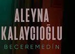 Aleyna Kalaycıoğlu – Beceremedin