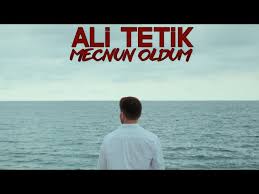 Ali TETİK – Mecnun Oldum