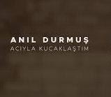 Anıl Durmuş – Zamanla Geçer