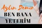 Aylin Demir – Ben Bana Yeterim