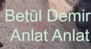 Betül Demir – Anlat Anlat