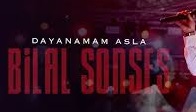 Bilal SONSES – Dayanamam Asla