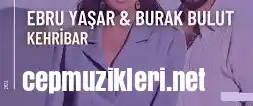 Burak Bulut Ebru Yaşar – Kehribar