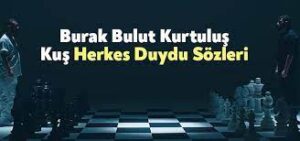 Burak Bulut – Kurtuluş Kuş – Herkes Duydu