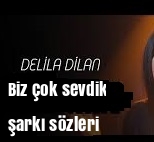 Delila Dilan Biz çok sevdik