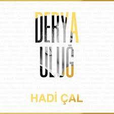 Derya Uluğ – Hadi Çal