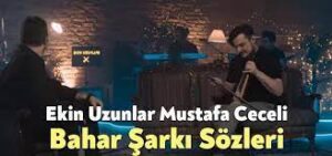 Ekin Uzunlar – Mustafa Ceceli – Bahar