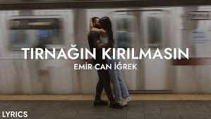 Emir Can İğrek – Tırnağın Kırılmasın