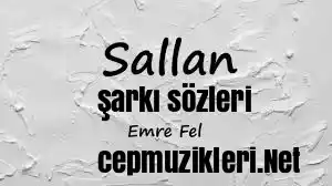 Emre Fel – Sallan