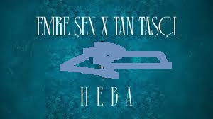 Emre Şen – Tan Taşçı – Heba