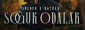 Gülden – Bayhan – Soğuk Odalar