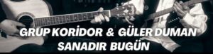 Güler Duman Grup Koridor – Sanadır Bugün