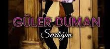 Güler Duman – Sevdiğim