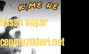 Hasan bayar KİME NE