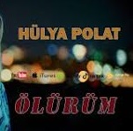 Hülya Polat – Ölürüm