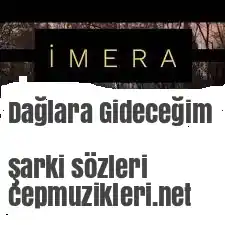 İmera – Dağlara Gideceğim