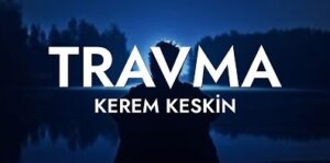 Kerem Keskin – Travma