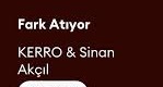 Kerro – Sinan Akçıl – Fark Atıyor