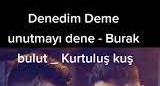 Kurtuluş Kuş – Burak Bulut – Denedim Deme