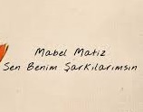 Mabel Matiz – Sen Benim Şarkılarımsın