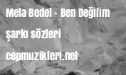 Mela Bedel – Ben Değilim