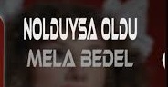 Mela Bedel – NOLDUYSA OLDU