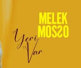 Melek Mosso – Yeri Var