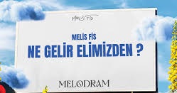 Melis Fis – Ne Gelir Elimizden