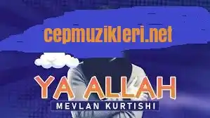 Mevlan Kurtishi – Ya Allah