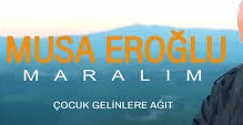 Musa Eroğlu – Çocuk Gelinlere Ağıt