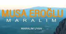 Musa Eroğlu – Maralım Uyan