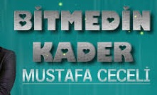 Mustafa Ceceli – BİTMEDİN KADER