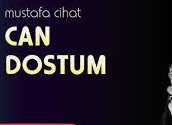 Mustafa Cihat – Can Dostum