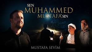 Mustafa Sevim – Sen Muhammed Mustafasın