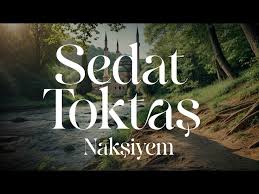 Nakşiyem | Sedat Toktaş