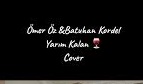 Ömer Öz Batuhan Kordel – Yarım Kalan