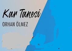 Orhan Ölmez – Kar Tanesi