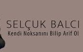 Selçuk Balcı – Kendi Noksanını Bilip Arif O