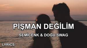 Semicenk feat. Doğu Swag – Pişman Değilim