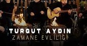 Turgut Aydın – Zamane Evliliği