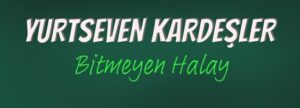 Yurtseven Kardeşler – Bitmeyen Halay