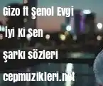 Gizo ft Şenol Evgi – İyi Ki Sen