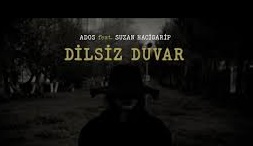 Ados feat. Suzan Hacigarip – Dilsiz Duvar