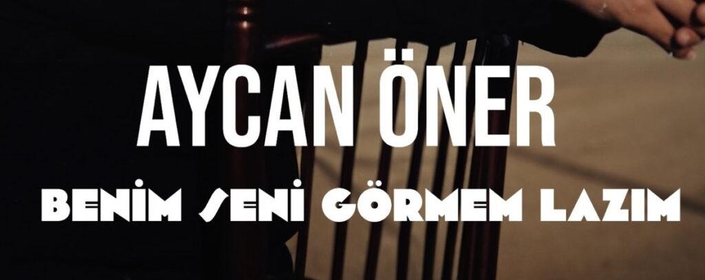 Aycan Öner – Benim Seni Görmem Lazım