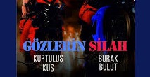 Burak Bulut – Kurtuluş Kuş – Gözlerin Silah