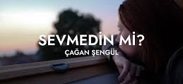 Çağan Şengül – Sevmedin mi