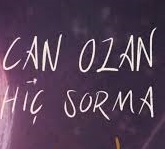 Can Ozan – Hiç Sorma